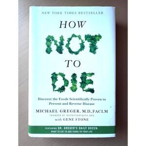 How Not to Die by Michael Greger M.D. & Gene Stone (2015)